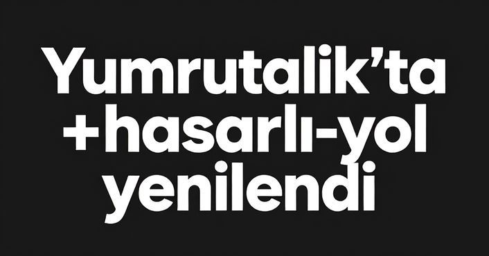 Yumurtalık’ta hasarlı yol yenilendi