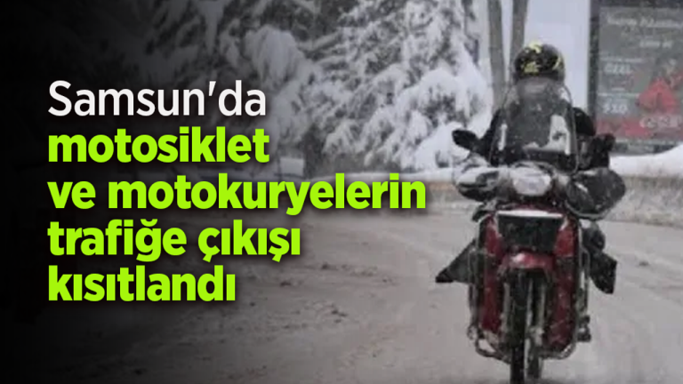 Samsun’da motosiklet ve kuryelere yasak.