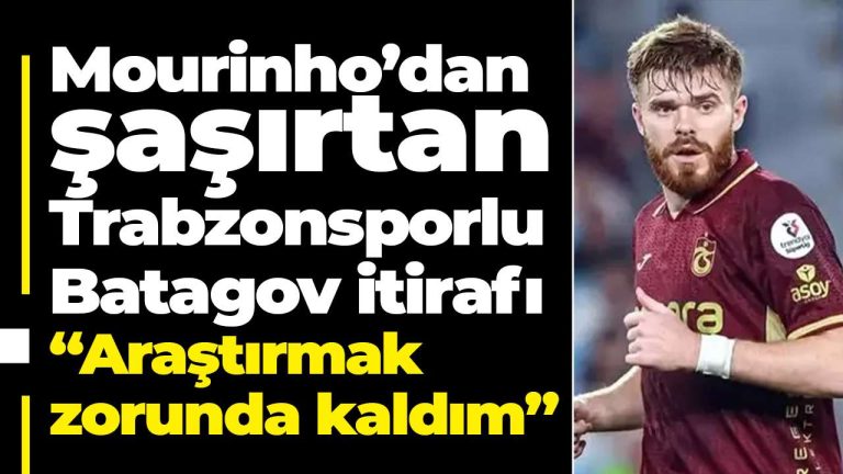 Mourinho’dan Batagov itirafı: Araştırdım