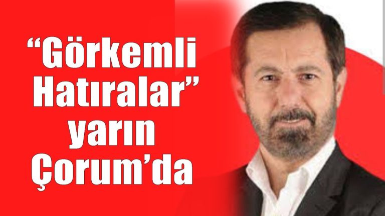“Görkemli Hatıralar” yarın Çorum’da