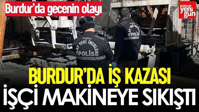 Burdur’da işçi makineye sıkıştı, yaralandı.