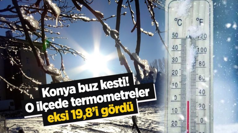Konya’da buzlanma: Termometreler eksi 19,8’i gördü