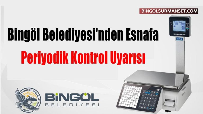 Bingöl Belediyesi esnafa periyodik kontrol uyarısı yaptı.