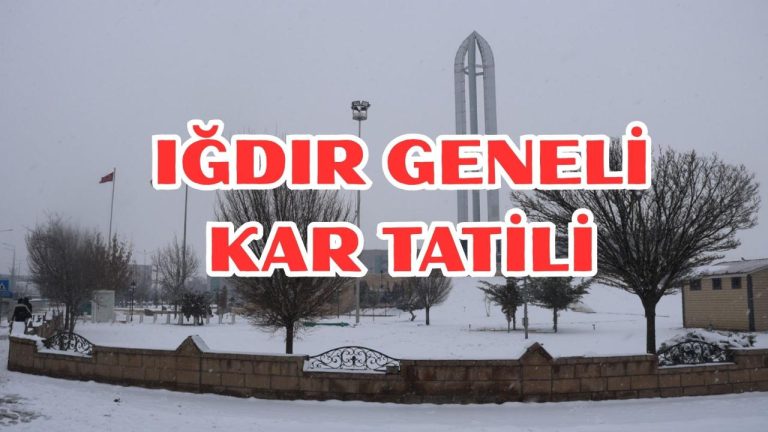 Iğdır’da okullar tatil, idari izin de var.