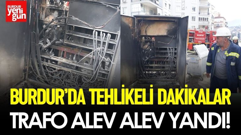 Burdur’da Trafo Yangını: Alevler Her Yeri Sardı