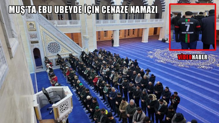 Muş’ta Ebu Ubeyde için gıyabi cenaze namazı