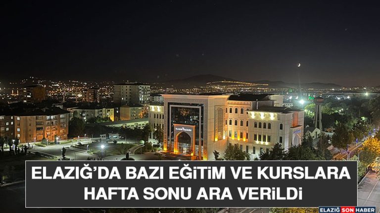 Elazığ’da hafta sonu okullar tatil